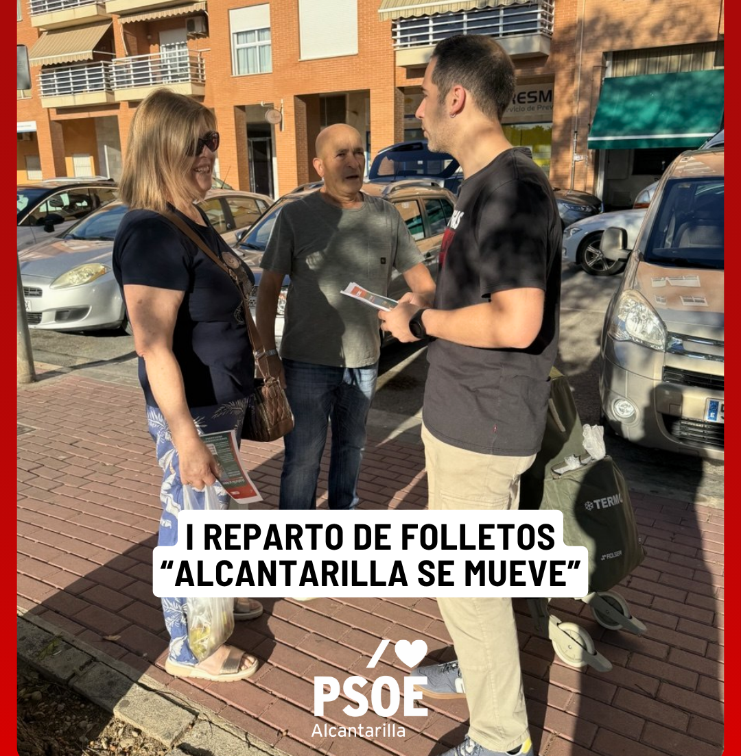 El PSOE de Alcantarilla reparte el folleto «Alcantarilla se mueve»